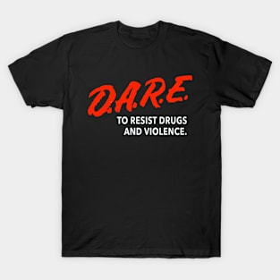 Dare To Resist Drugs Violence T-Shirt